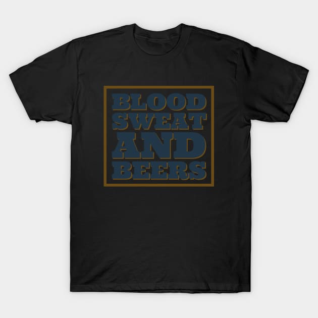 Blood sweat & beers T-Shirt by Room Thirty Four